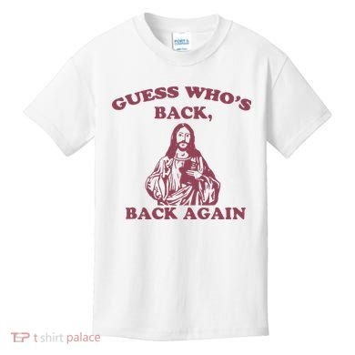 Guess Who's Back Back Again Happy Easter! Jesus Christ Kids T-Shirt