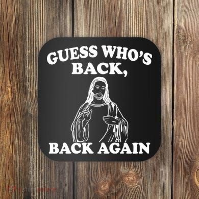 Guess Who's Back Again Funny Jesus Coaster