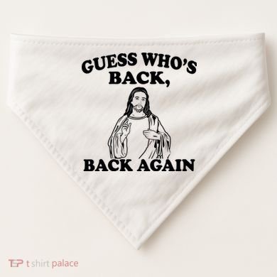 Guess Who's Back Again Funny Jesus USA-Made Doggie Bandana