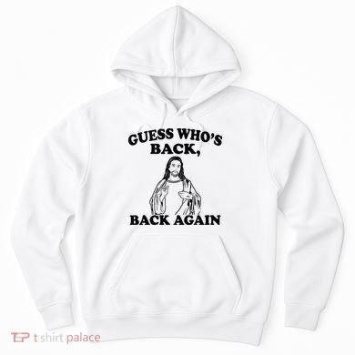 Guess Who's Back Again Funny Jesus Hoodie