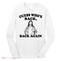 Guess Who's Back Again Funny Jesus Long Sleeve Shirt thumb 0