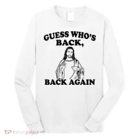 Guess Who's Back Again Funny Jesus Long Sleeve Shirt thumb 0