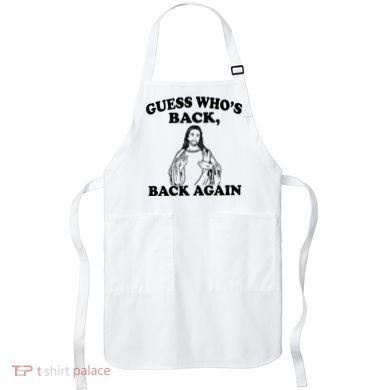 Guess Who's Back Again Funny Jesus Apron