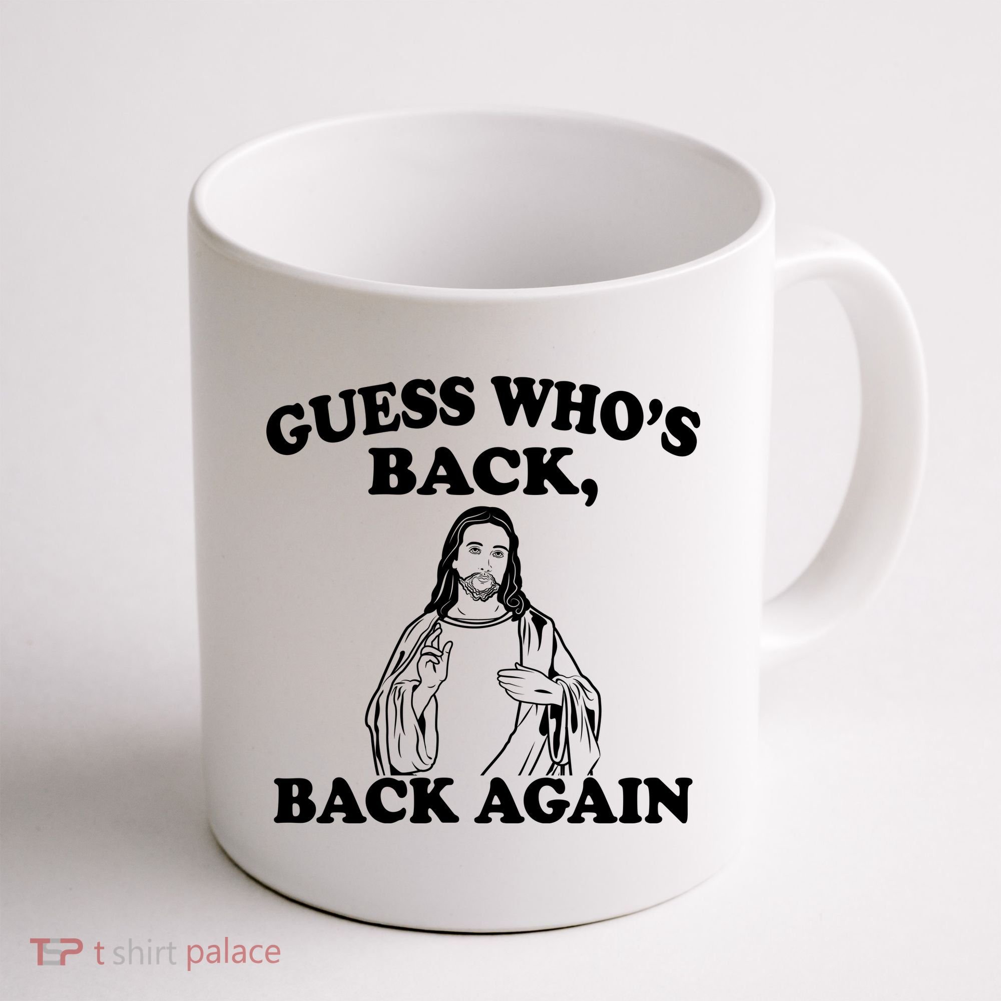 Guess Who's Back Again Funny Jesus Coffee Mug