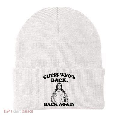 Guess Who's Back Again Funny Jesus Beanie