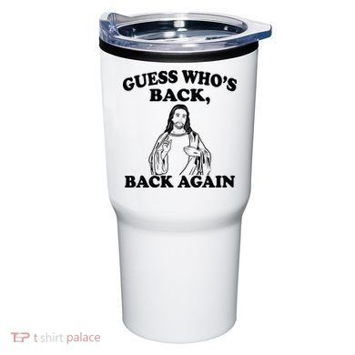 Guess Who's Back Again Funny Jesus Tumbler