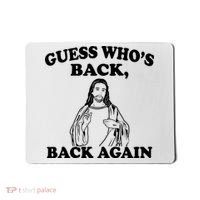 Guess Who's Back Again Funny Jesus Mousepad thumb 0
