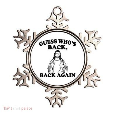 Guess Who's Back Again Funny Jesus Ornament
