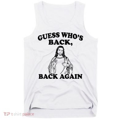 Guess Who's Back Again Funny Jesus Tank Top