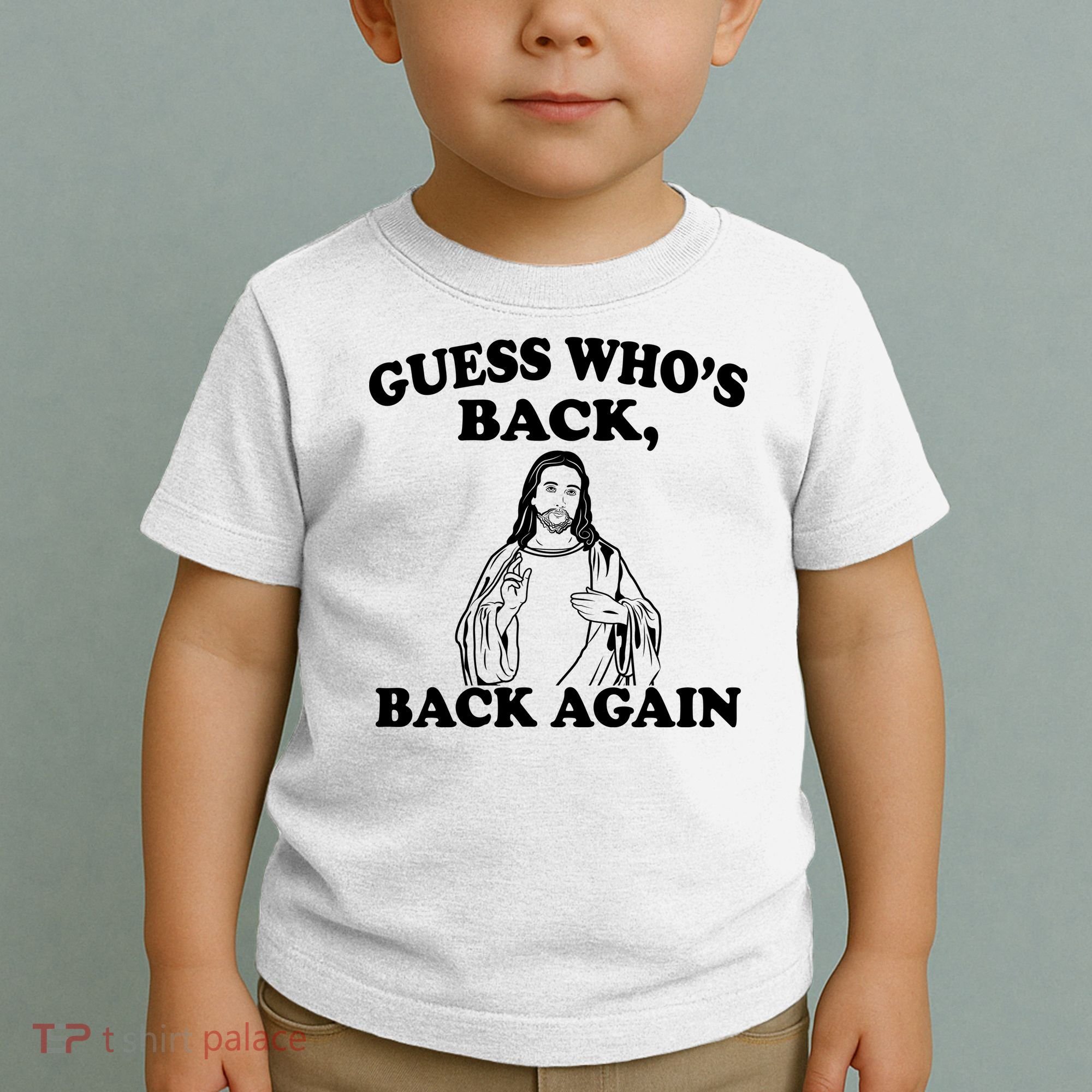 Guess Who's Back Again Funny Jesus Toddler T-Shirt