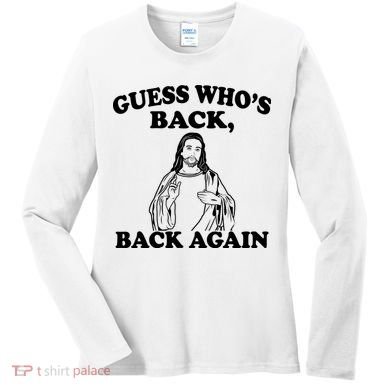 Guess Who's Back Again Funny Jesus Women's Long Sleeve Shirt
