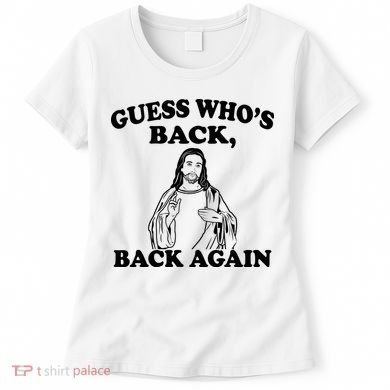 Guess Who's Back Again Funny Jesus Women's T-Shirt