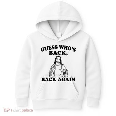 Guess Who's Back Again Funny Jesus Kids Hoodie