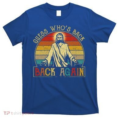 Guess Whos Back Jesus Easter Funny Religious T-Shirt