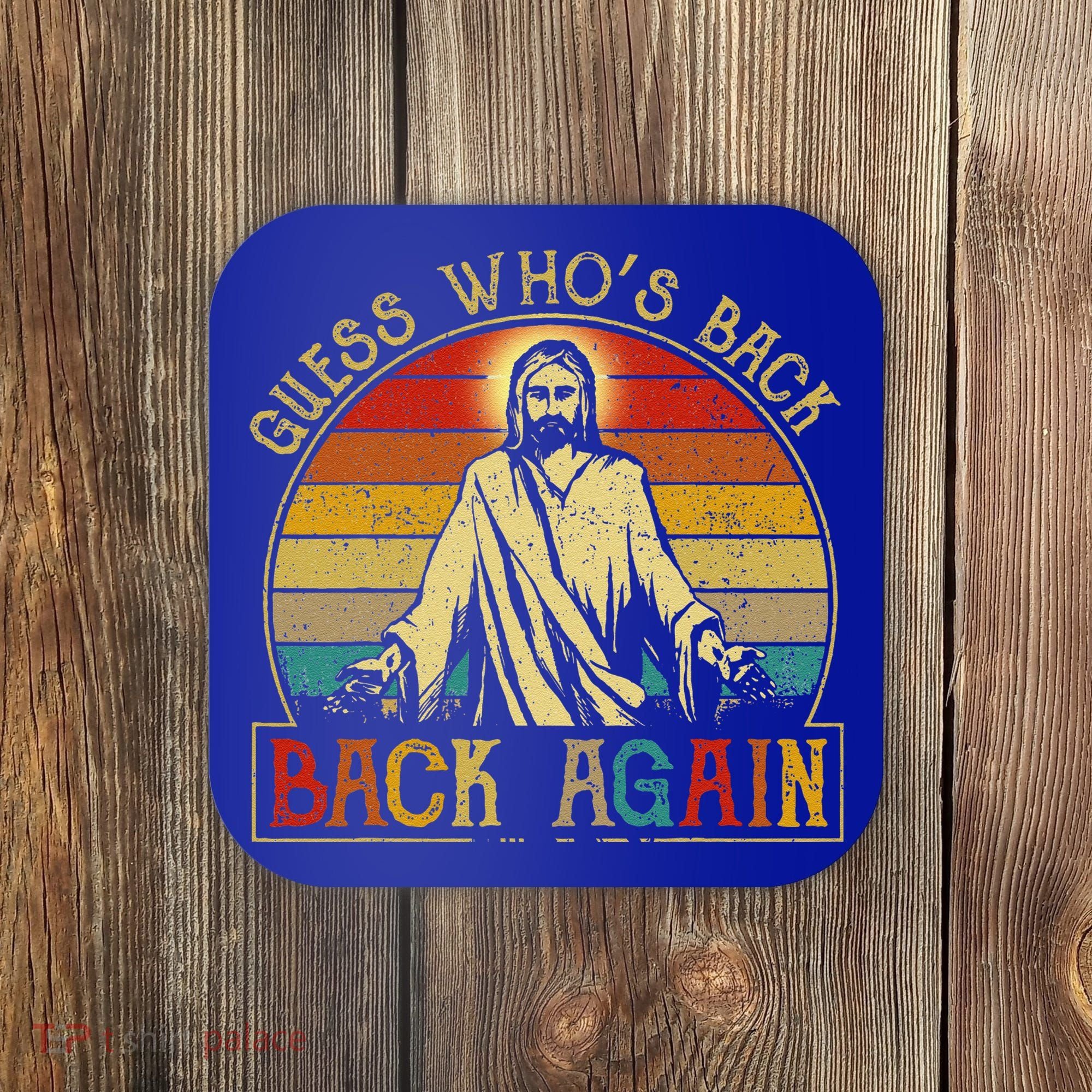 Guess Whos Back Jesus Easter Funny Religious Coaster