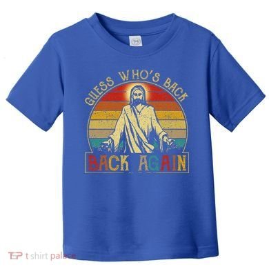 Guess Whos Back Jesus Easter Funny Religious Toddler T-Shirt