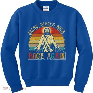 Guess Whos Back Jesus Easter Funny Religious Kids Sweatshirt