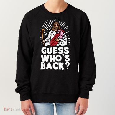 Guess Whos Back Jesus Easter Funny Religious Women's Sweatshirt