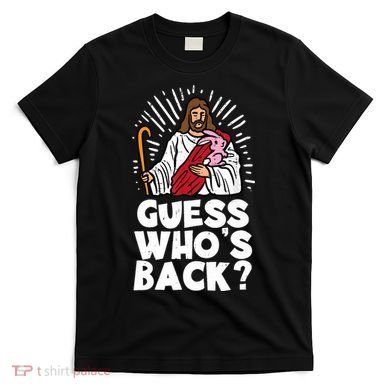 Guess Whos Back Jesus Easter Funny Religious T-Shirt