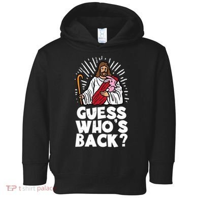 Guess Whos Back Jesus Easter Funny Religious Toddler Hoodie