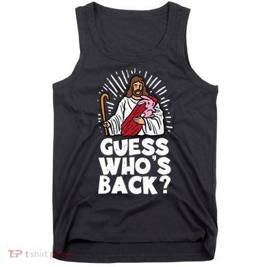 Guess Whos Back Jesus Easter Funny Religious Tank Top
