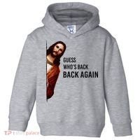 Guess Who's Back Back Again Easter Jesus Christian Gifts Toddler Hoodie thumb 0