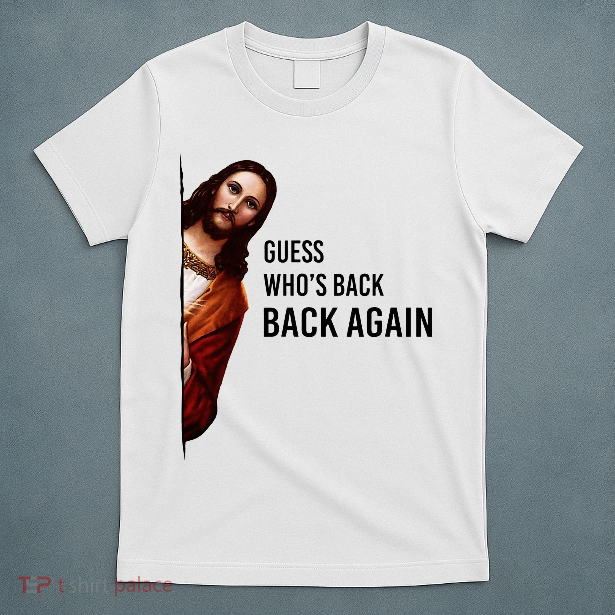 Guess Who's Back Back Again Easter Jesus Christian Gifts T-Shirt