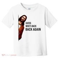 Guess Who's Back Back Again Easter Jesus Christian Gifts Toddler T-Shirt thumb 0