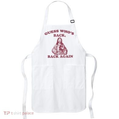 Guess Who's Back? Back Again Happy Easter! Jesus Christ Apron