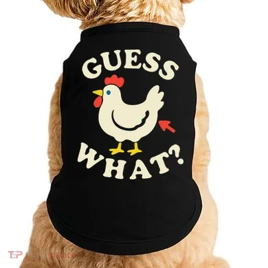Guess What Chicken.. Doggie Tank