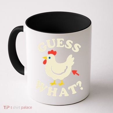 Guess What Chicken.. Coffee Mug