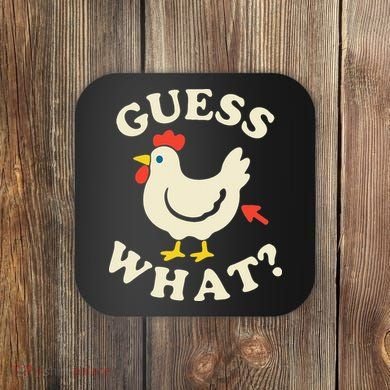 Guess What Chicken.. Coaster