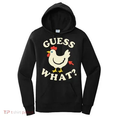 Guess What Chicken.. Women's Hoodie