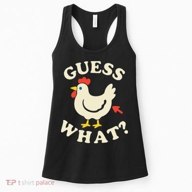 Guess What Chicken.. Women's Tank Top