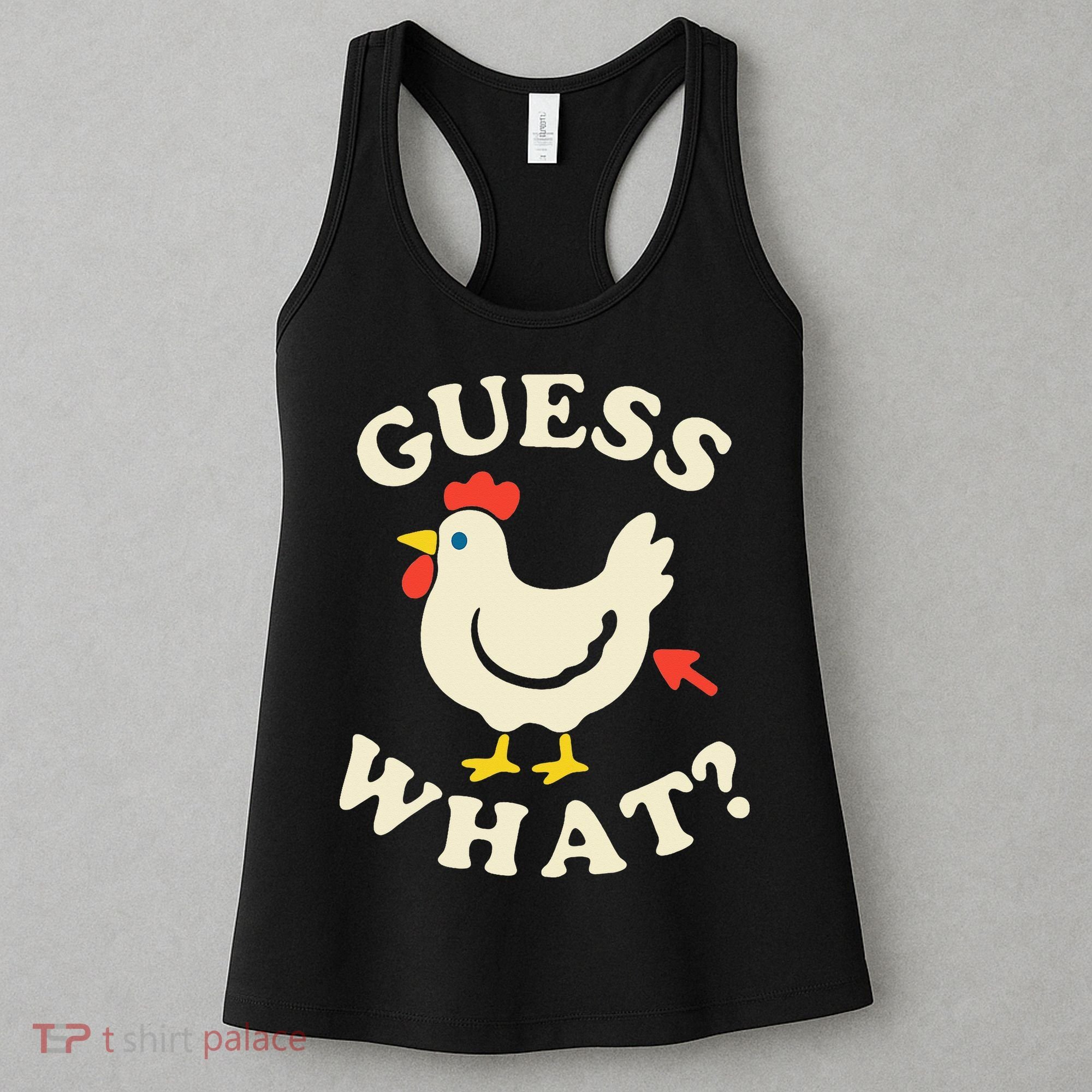 Guess What Chicken.. Women's Tank Top