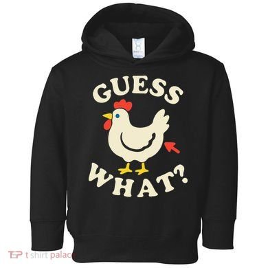 Guess What Chicken.. Toddler Hoodie