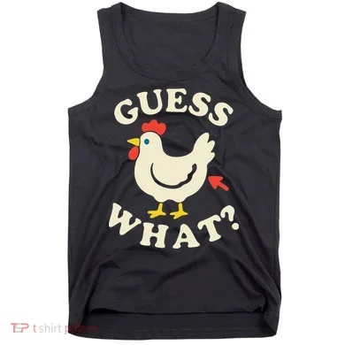 Guess What Chicken.. Tank Top