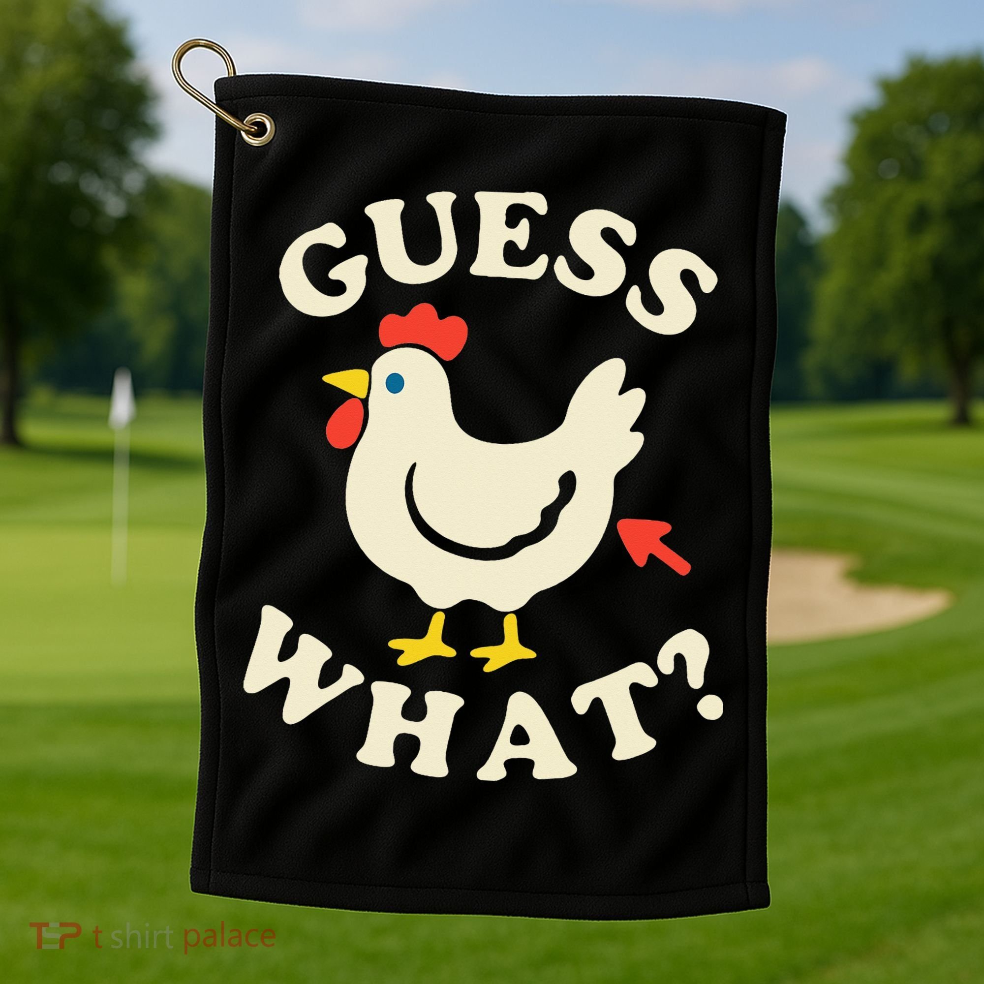 Guess What Chicken.. Golf Towel