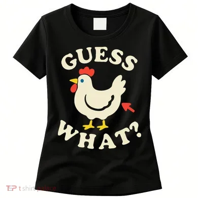 Guess What Chicken.. Women's T-Shirt