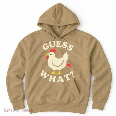 Guess What Chicken.. Hoodie
