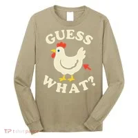 Guess What Chicken.. Long Sleeve Shirt thumb 0