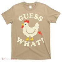 Guess What Chicken.. T-Shirt thumb 0