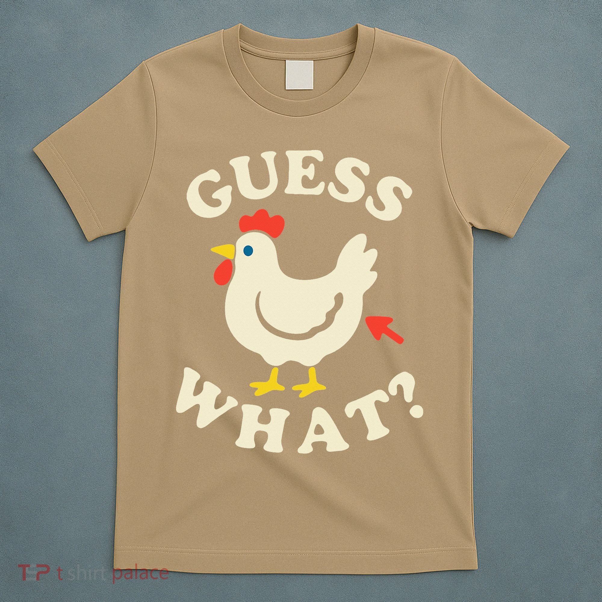 Guess What Chicken.. T-Shirt