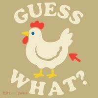 Guess What Chicken.. T-Shirt thumb 7