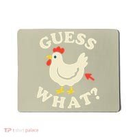 Guess What Chicken.. Mousepad thumb 0