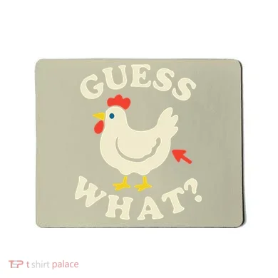 Guess What Chicken.. Mousepad