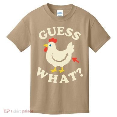 Guess What Chicken.. Kids T-Shirt