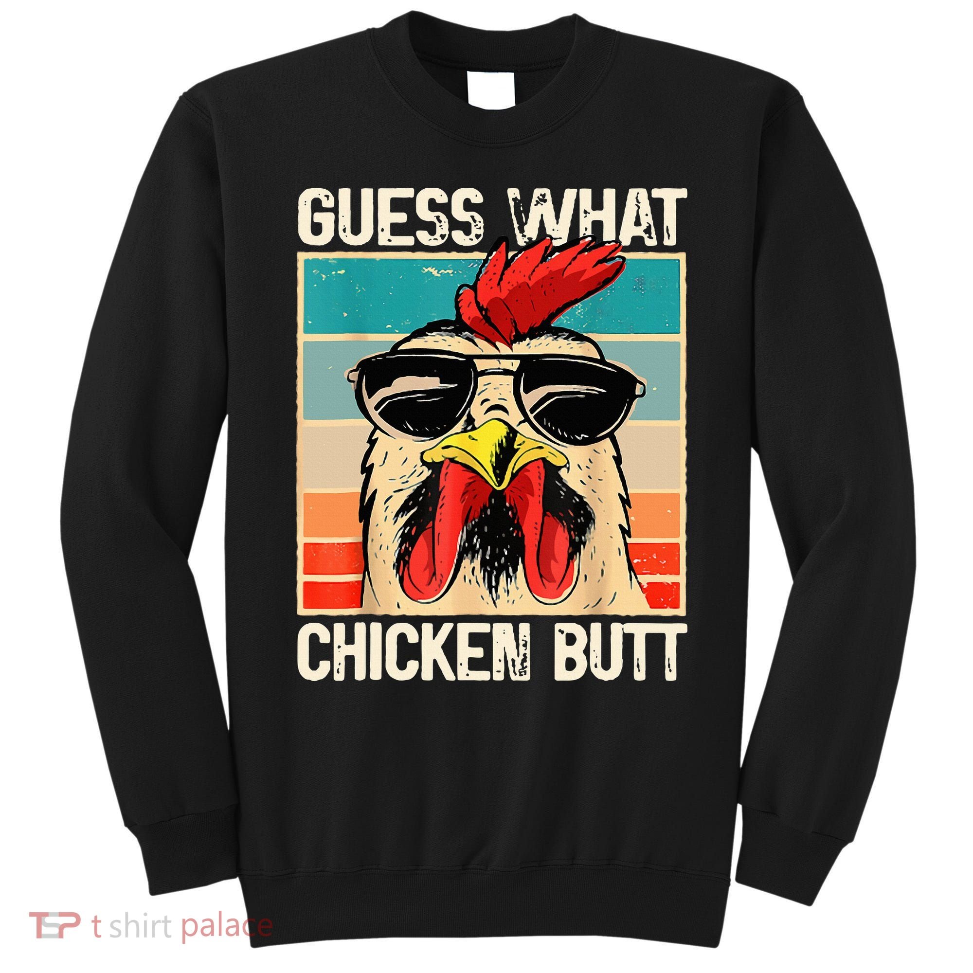 Guess What Chicken Butt Funny Chicken Meme Sweatshirt