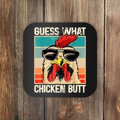 Guess What Chicken Butt Funny Chicken Meme Coaster