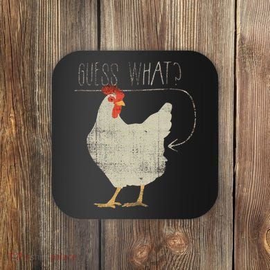 Guess What Chicken Butt Coaster
